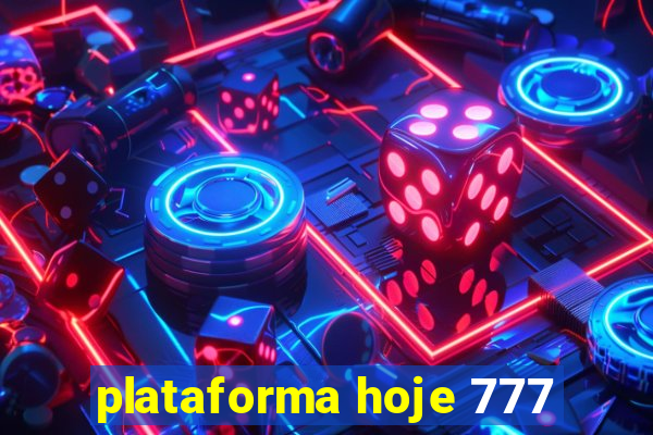 plataforma hoje 777